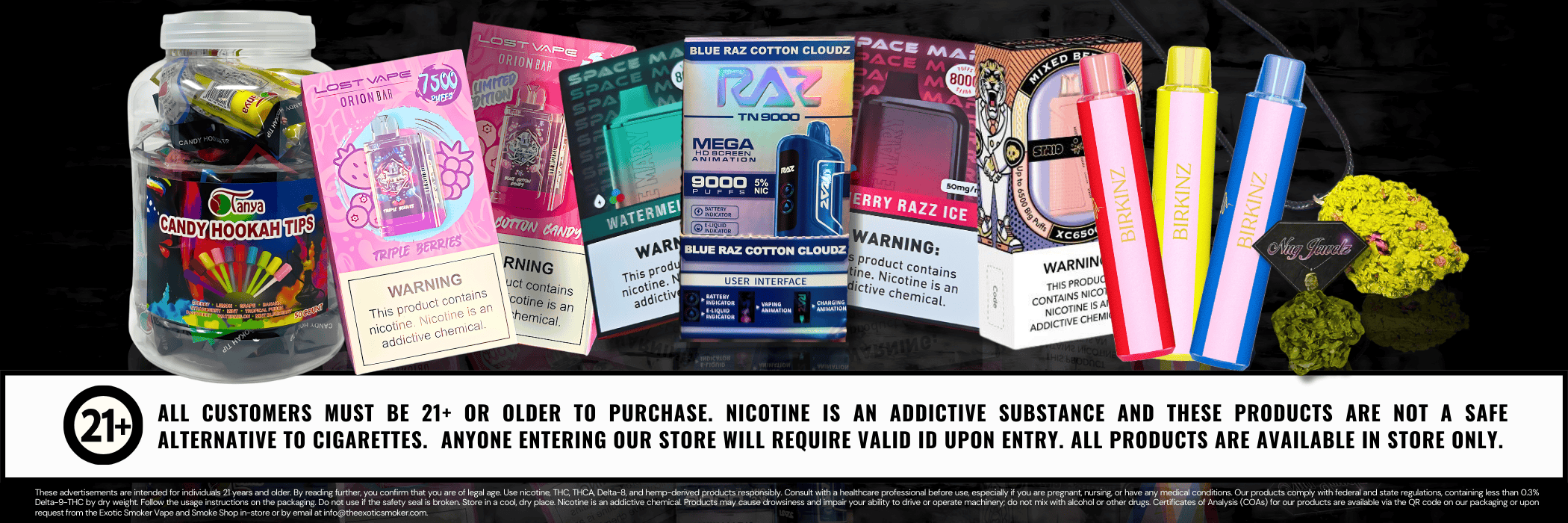 The Exotic Smoker Vape and Smoke Shop in Augusta, Georgia Vapes and Smoke Accessories Header  - Lost Mary - Raz TN9000 - XC6500 - Birkinz - Nug Jewelz